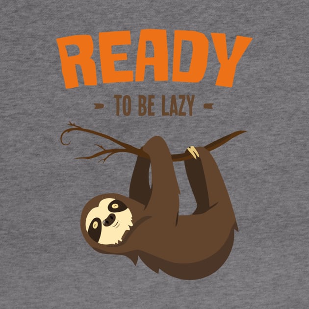 Ready To Be Lazy by Ramateeshop